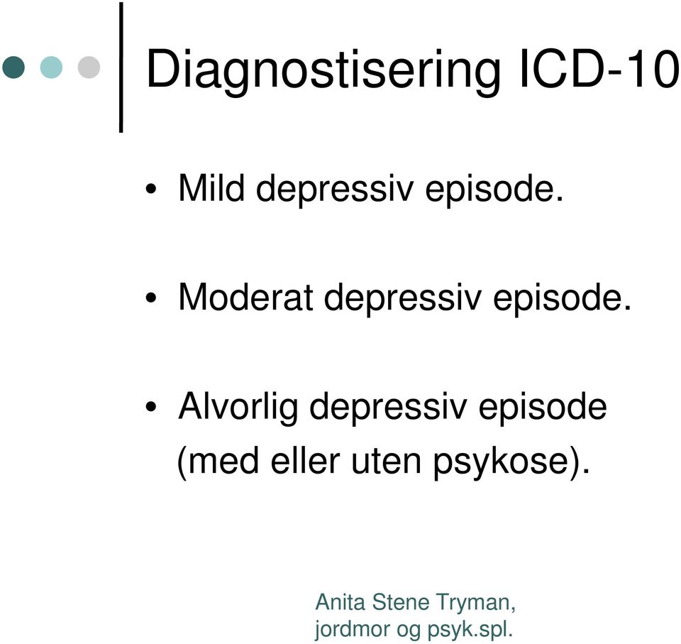 Moderat  Alvorlig depressiv