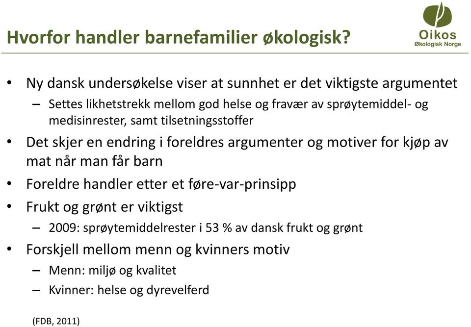 og medisinrester, samt tilsetningsstoffer Det skjer en endring i foreldres argumenter og motiver for kjøp av mat når man får barn