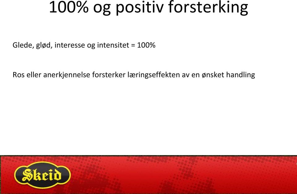 100% Ros eller anerkjennelse