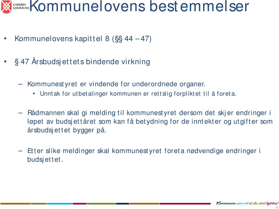 Rådmannen skal gi melding til kommunestyret dersom det skjer endringer i løpet av budsjettåret som kan få betydning for