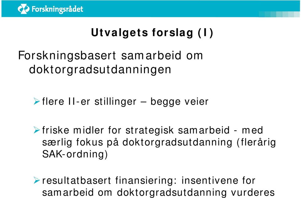 med særlig fokus på doktorgradsutdanning (flerårig SAK-ordning)