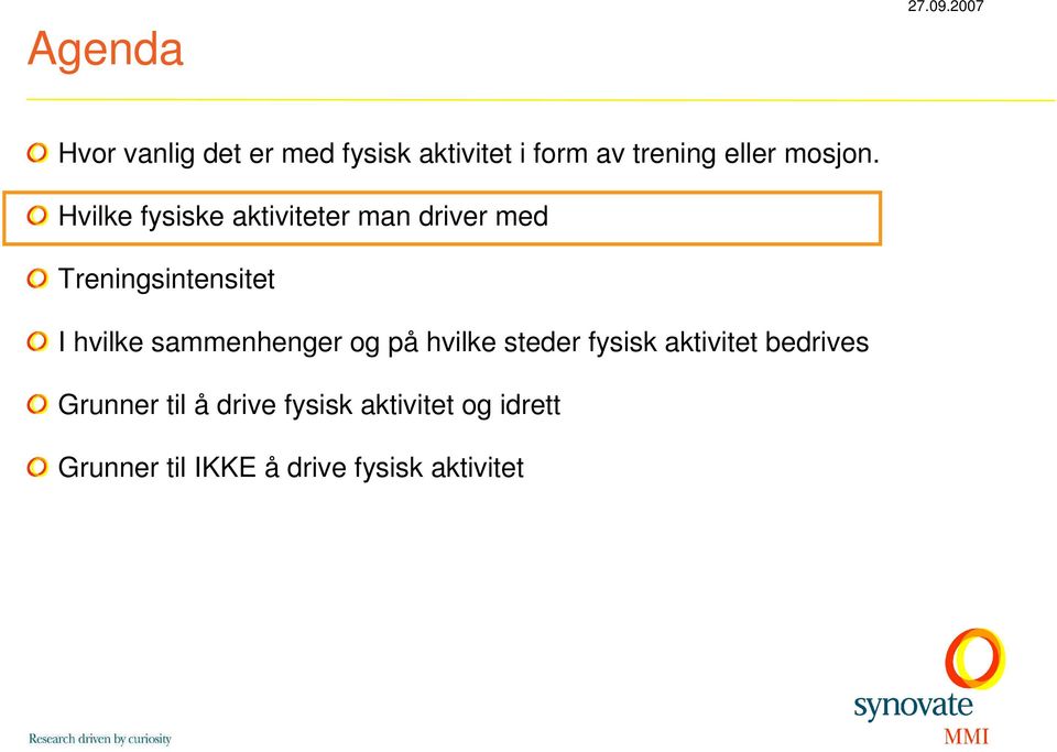 Hvilke fysiske aktiviteter man driver med Treningsintensitet I hvilke