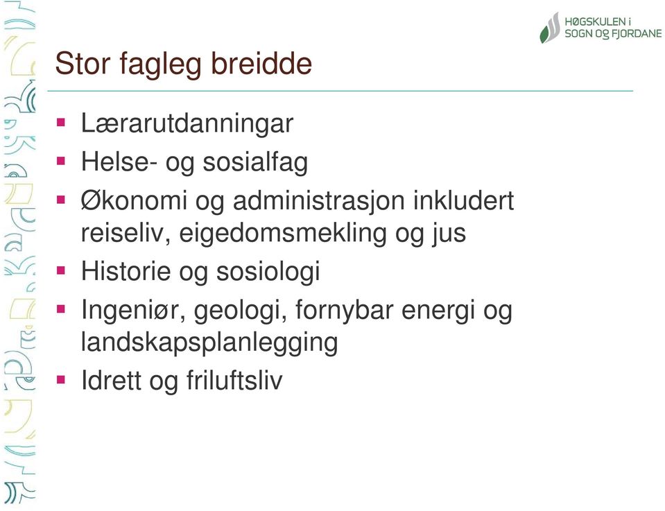 eigedomsmekling og jus Historie og sosiologi Ingeniør,