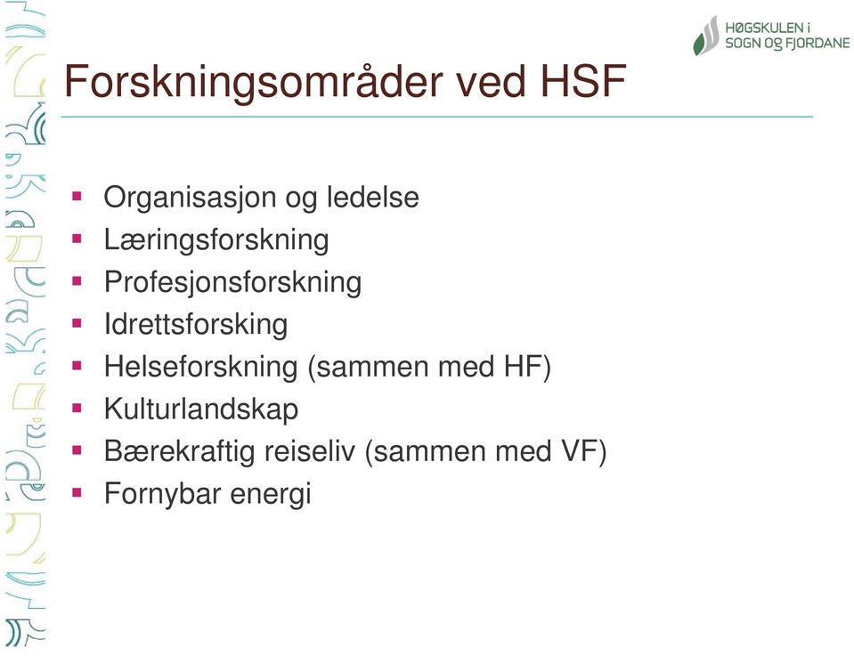 Idrettsforsking Helseforskning (sammen med HF)