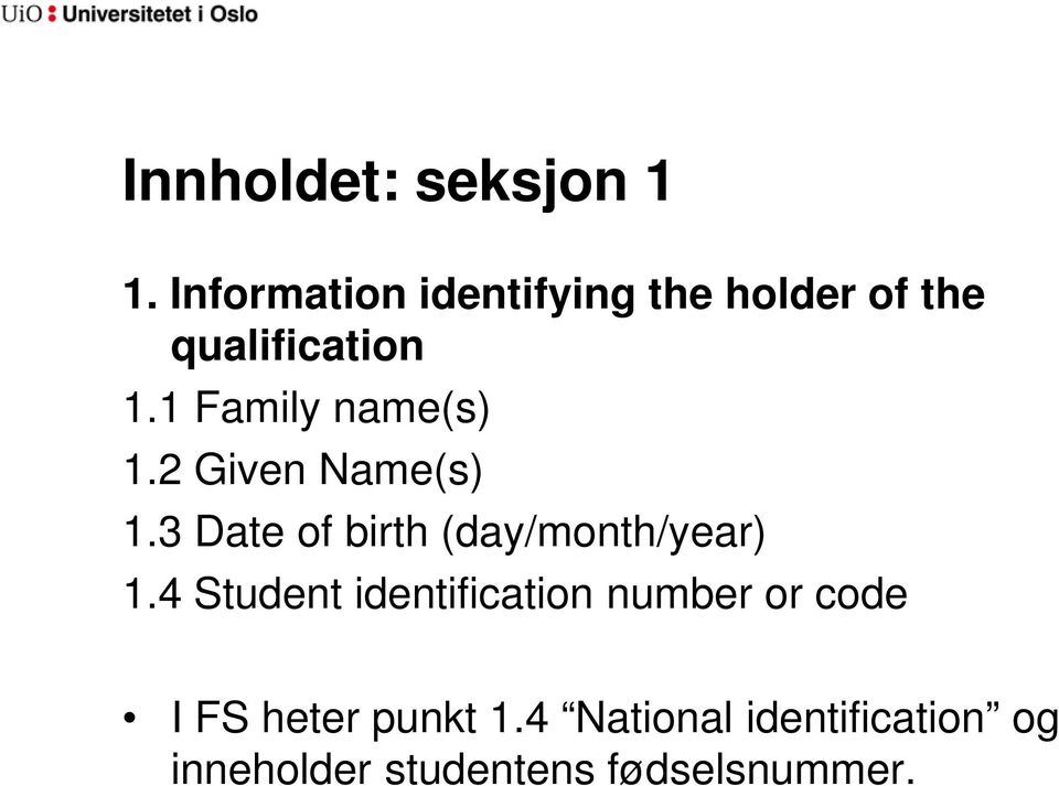 1 Family name(s) 1.2 Given Name(s) 1.