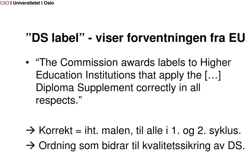 Diploma Supplement correctly in all respects. Korrekt = iht.