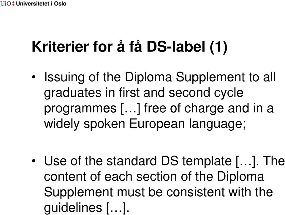 widely spoken European language; Use of the standard DS template [ ].
