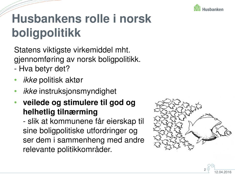 ikke politisk aktør ikke instruksjonsmyndighet veilede og stimulere til god og helhetlig