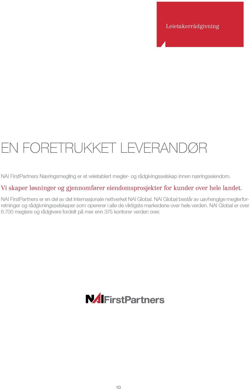 NAI FirstPartners er en del av det internasjonale nettverket NAI Global.