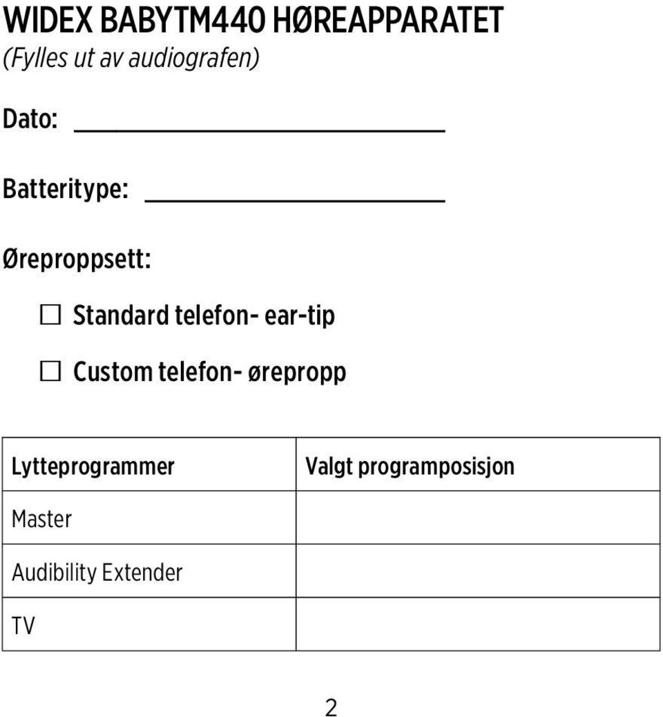 Standard telefon- ear-tip Custom telefon- ørepropp