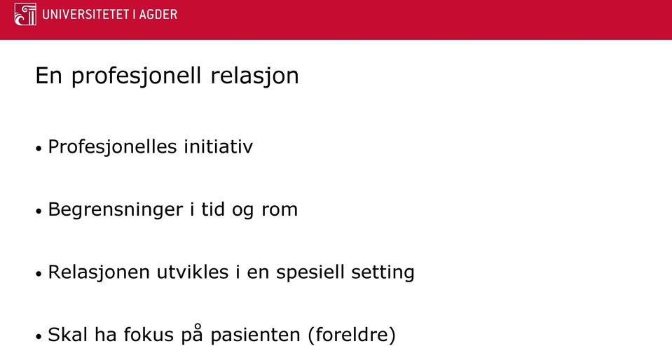 i tid og rom Relasjonen utvikles i en