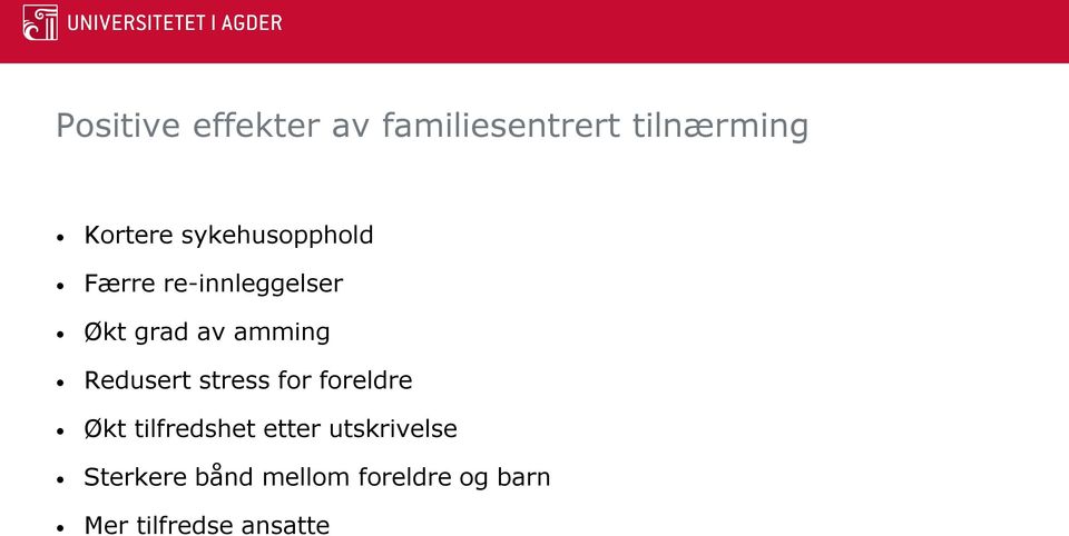 Redusert stress for foreldre Økt tilfredshet etter