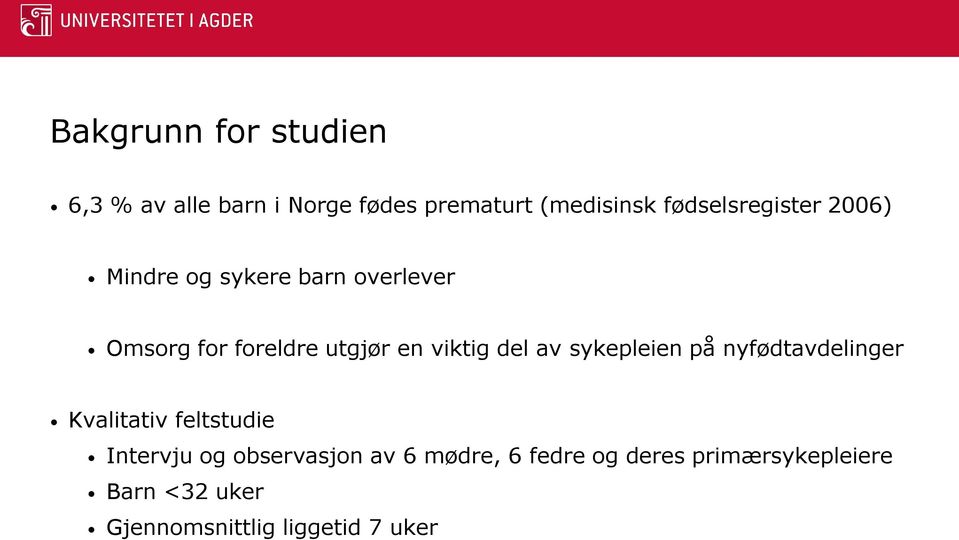 viktig del av sykepleien på nyfødtavdelinger Kvalitativ feltstudie Intervju og