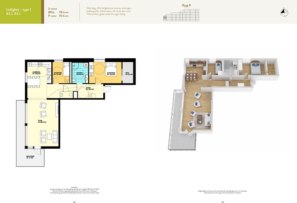markterrasse/balkongstørrelse kan avvike noe fra etasje til etasje TYPE 1 (B2.1, B3.1) Bra: 98,0 m2 P-rom: 93,0 m2 Arkitektkontoret Odd Thommesen AS Kjøpmannsgt. 51, 7011 Trondheim tlf.