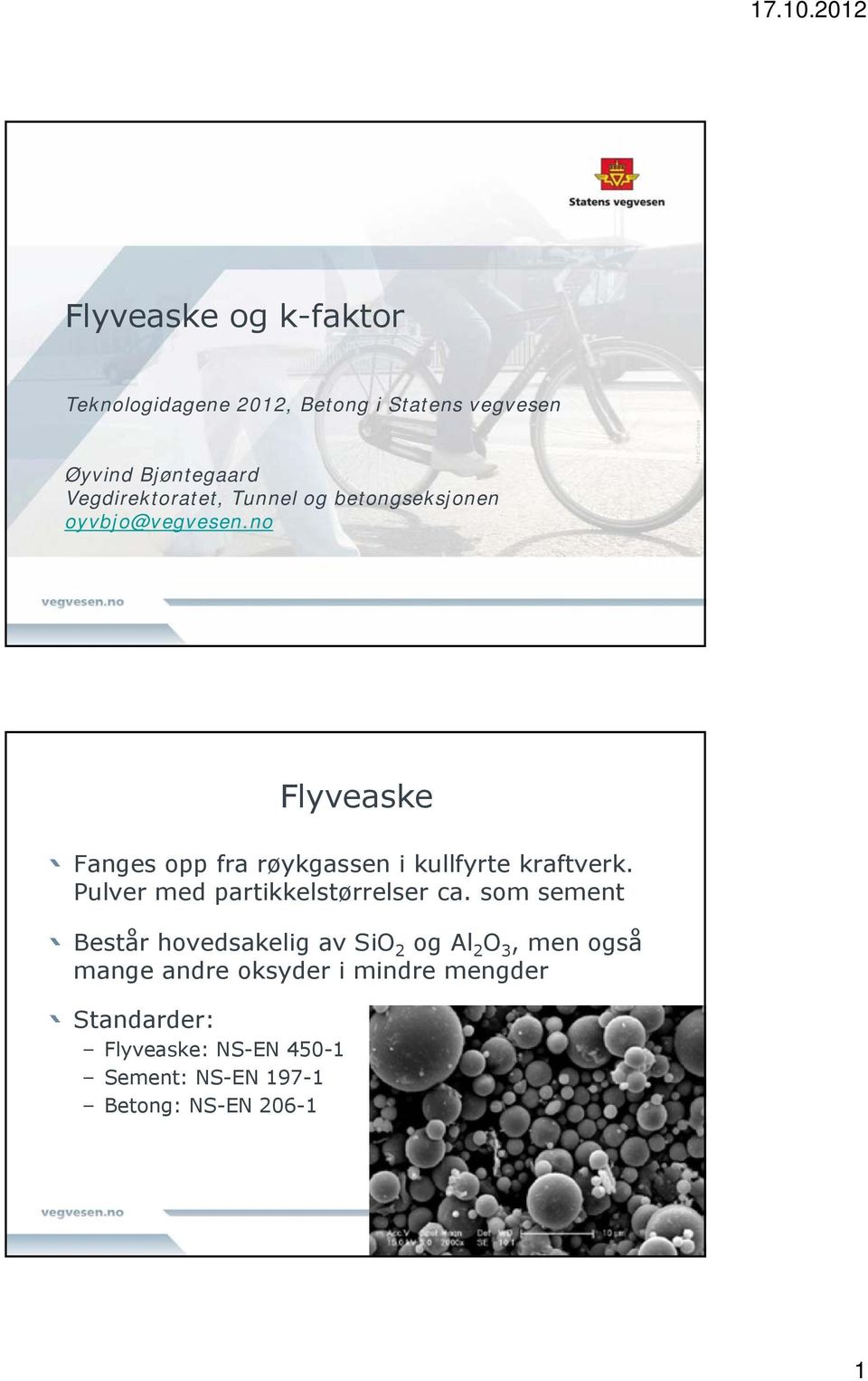 no Flyveaske Fanges opp fra røykgassen i kullfyrte kraftverk. Pulver med partikkelstørrelser ca.