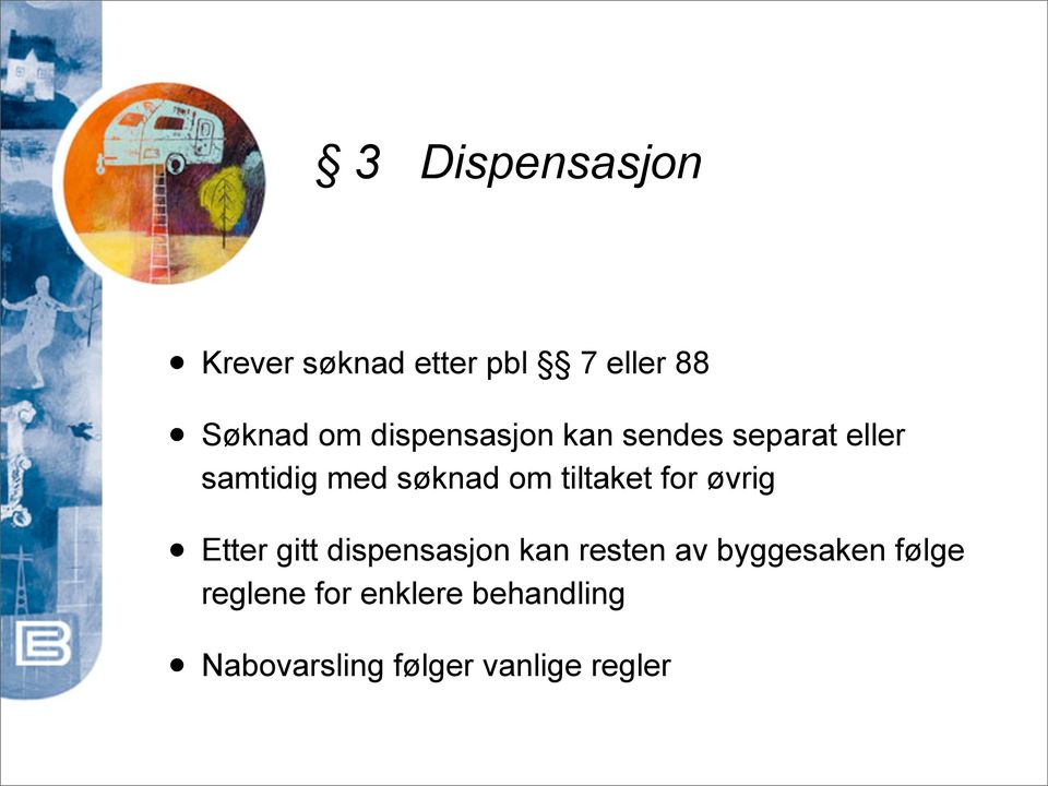 tiltaket for øvrig Etter gitt dispensasjon kan resten av