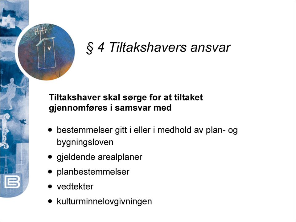 eller i medhold av plan- og bygningsloven gjeldende