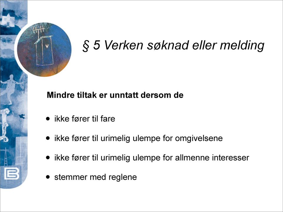 til urimelig ulempe for omgivelsene ikke fører til