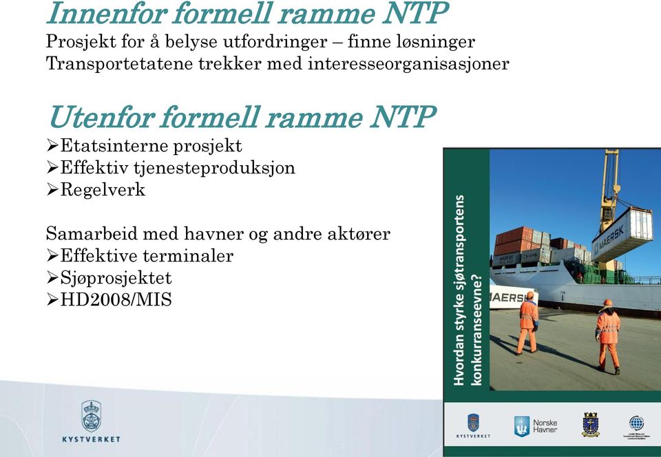 formell ramme NTP Etatsinterne prosjekt Effektiv tjenesteproduksjon