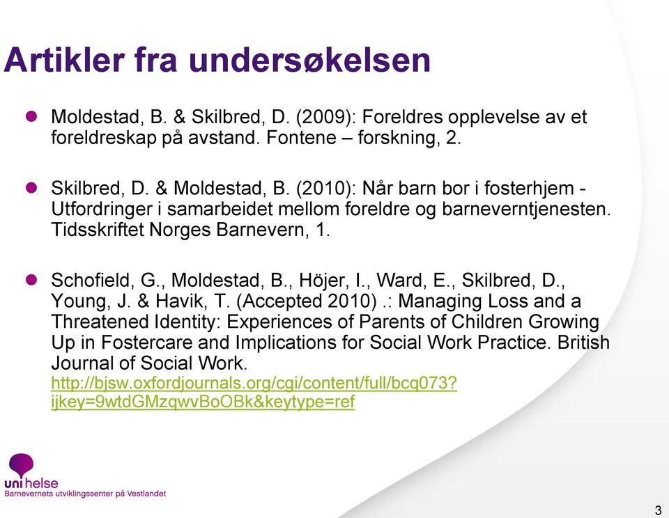 , Höjer, I., Ward, E., Skilbred, D., Young, J. & Havik, T. (Accepted 2010).