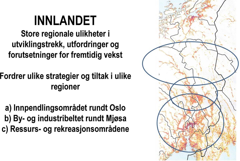 strategier og tiltak i ulike regioner a) Innpendlingsområdet