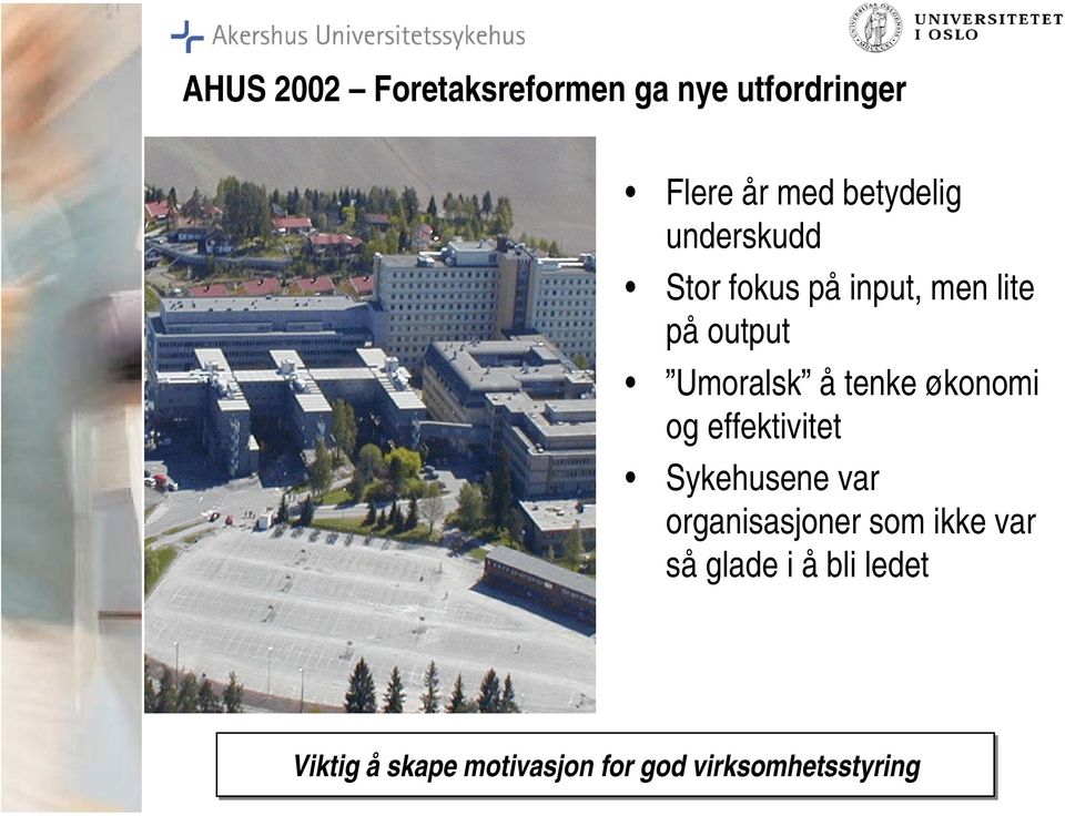 økonomi og effektivitet Sykehusene var organisasjoner som ikke var så