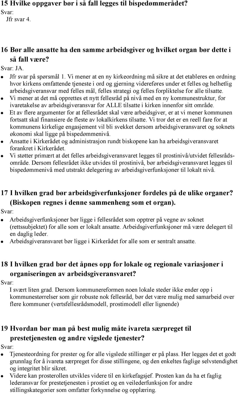 felles strategi og felles forpliktelse for alle tilsatte.