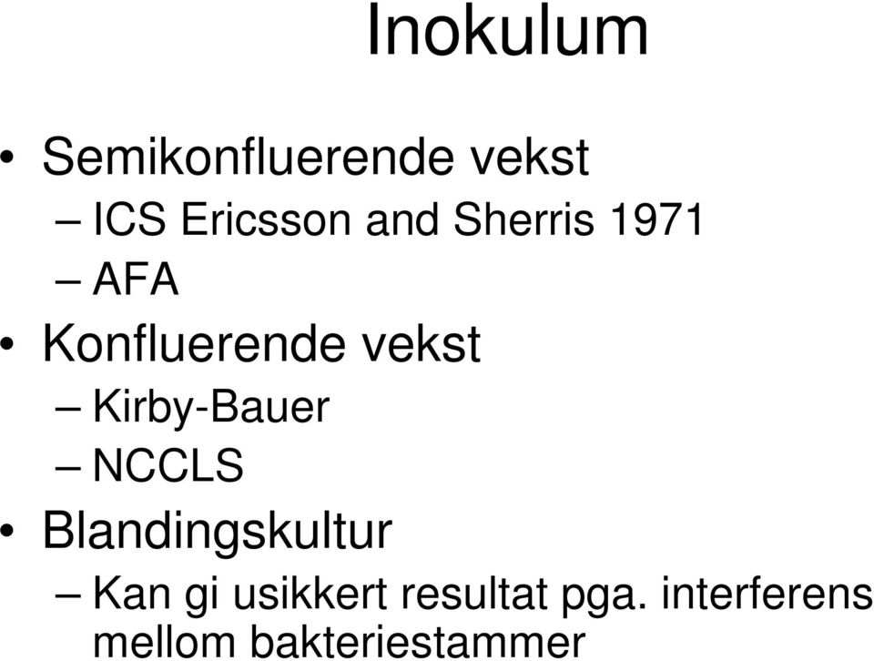 Kirby-Bauer NCCLS Blandingskultur Kan gi