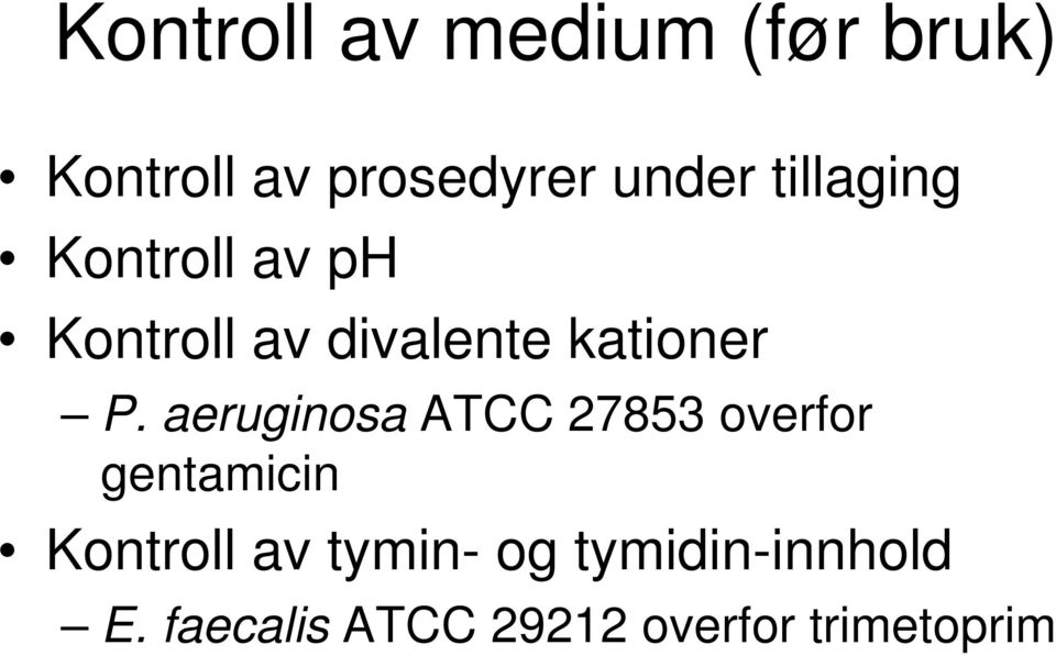 aeruginosa ATCC 27853 overfor gentamicin Kontroll av tymin-