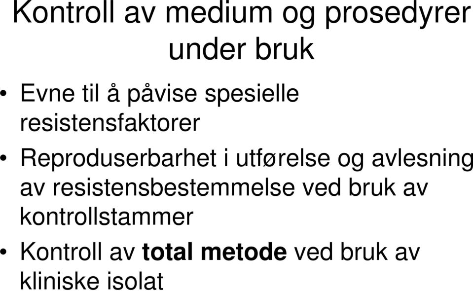 utførelse og avlesning av resistensbestemmelse ved bruk av