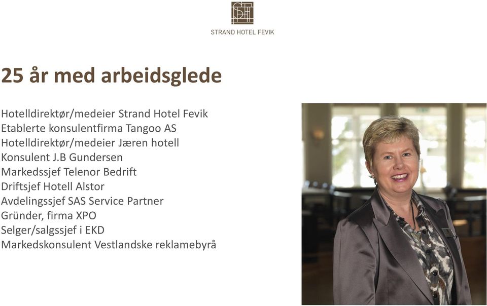 B Gundersen Markedssjef Telenor Bedrift Driftsjef Hotell Alstor Avdelingssjef SAS