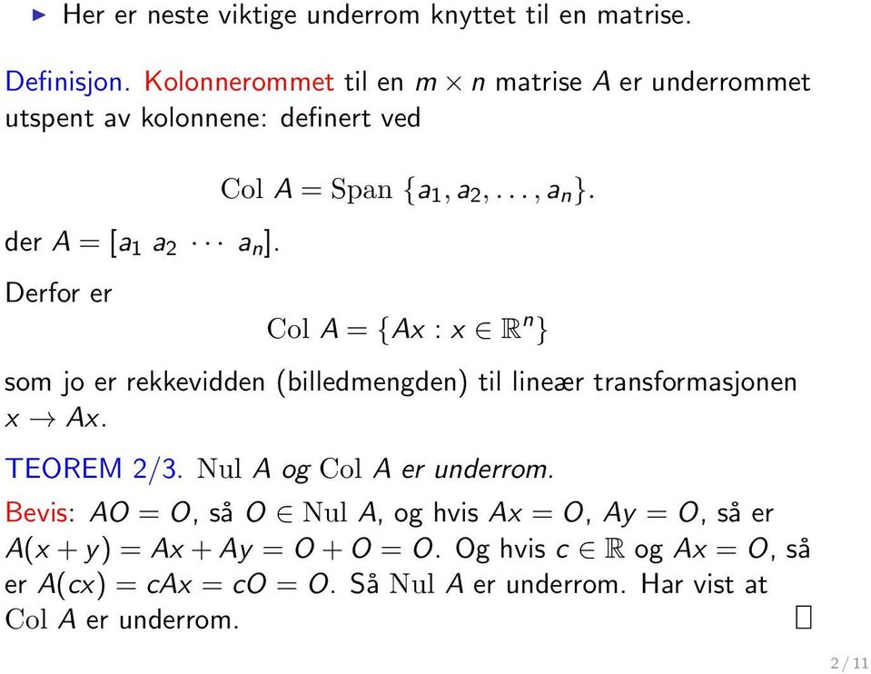 .., a n }. Derfor er Col A = {Ax : x R n } som jo er rekkevidden (billedmengden) til lineær transformasjonen x Ax. TEOREM 2/3.