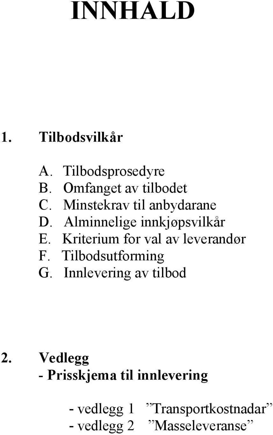 Kriterium for val av leverandør F. Tilbodsutforming G.