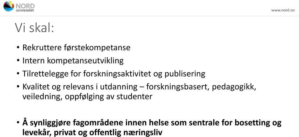 forskningsbasert, pedagogikk, veiledning, oppfølging av studenter Å synliggjøre