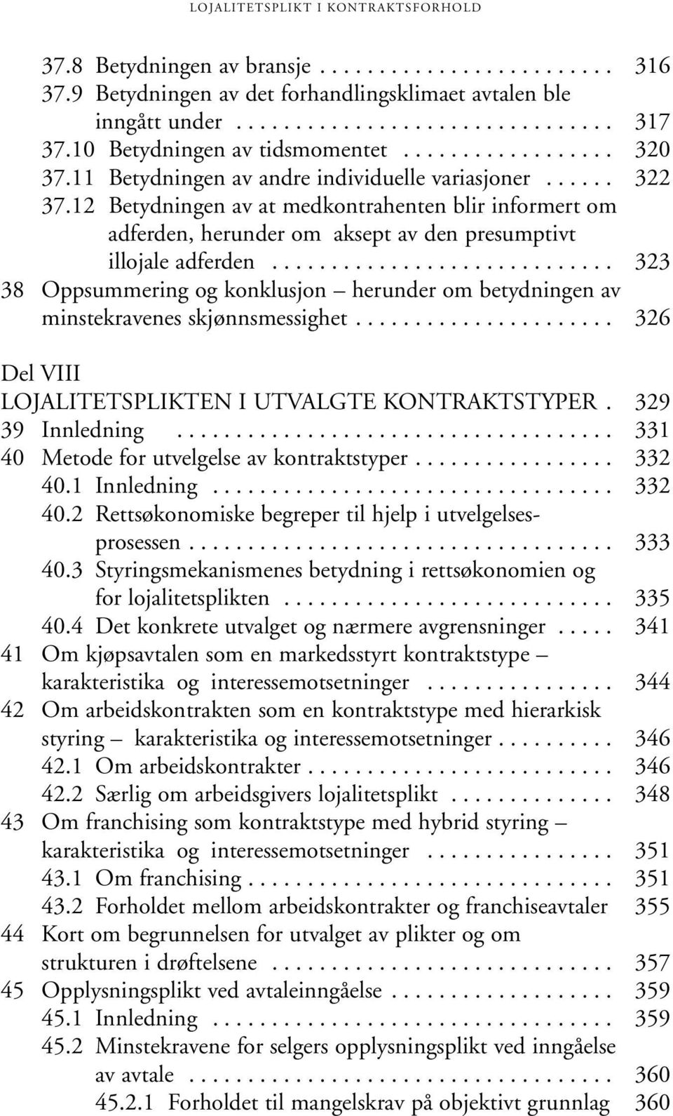 12 Betydningen av at medkontrahenten blir informert om adferden, herunder om aksept av den presumptivt illojale adferden.