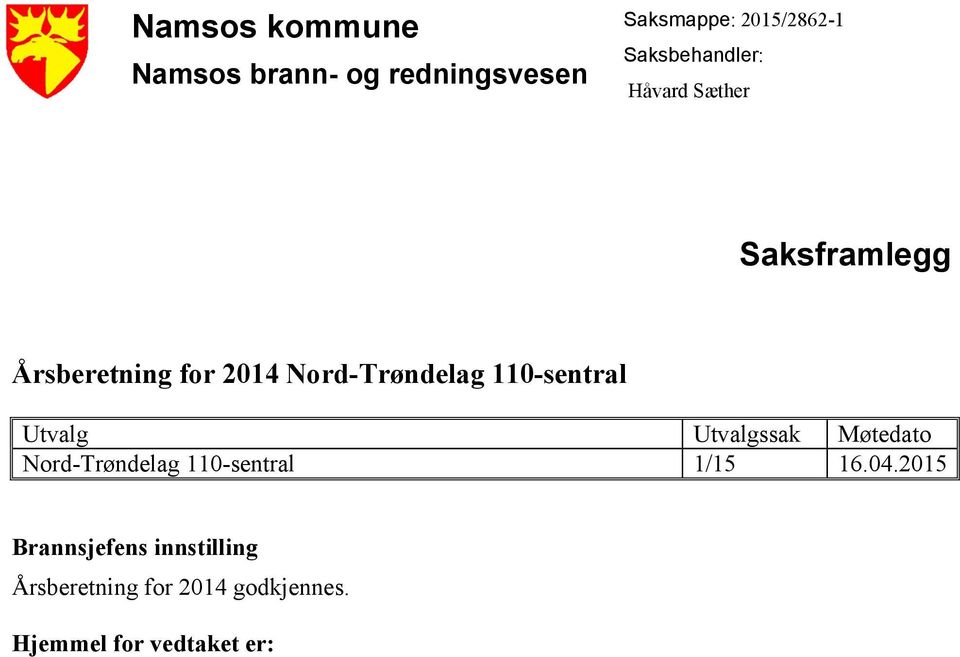 110-sentral Utvalg Utvalgssak Møtedato Nord-Trøndelag 110-sentral 1/15 16.04.