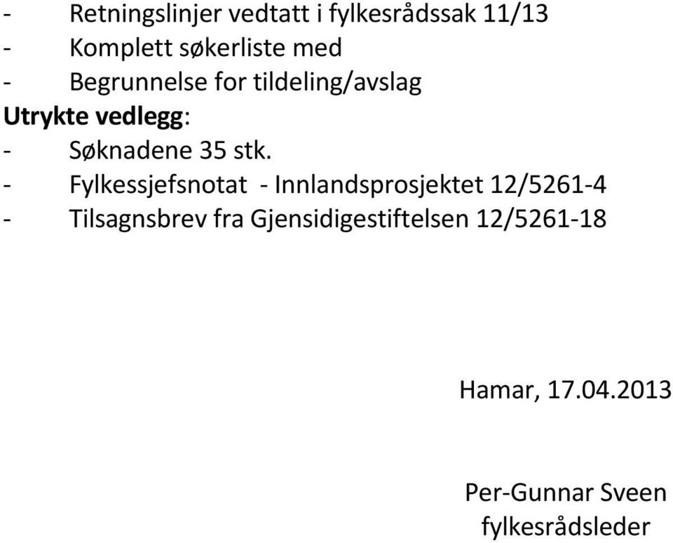 - Fylkessjefsnotat - Innlandsprosjektet 12/5261-4 - Tilsagnsbrev fra