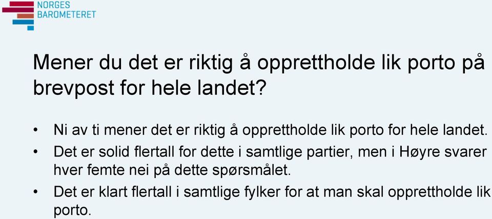 Det er solid flertall for dette i samtlige partier, men i Høyre svarer hver femte