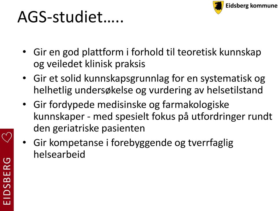 solid kunnskapsgrunnlag for en systematisk og helhetlig undersøkelse og vurdering av