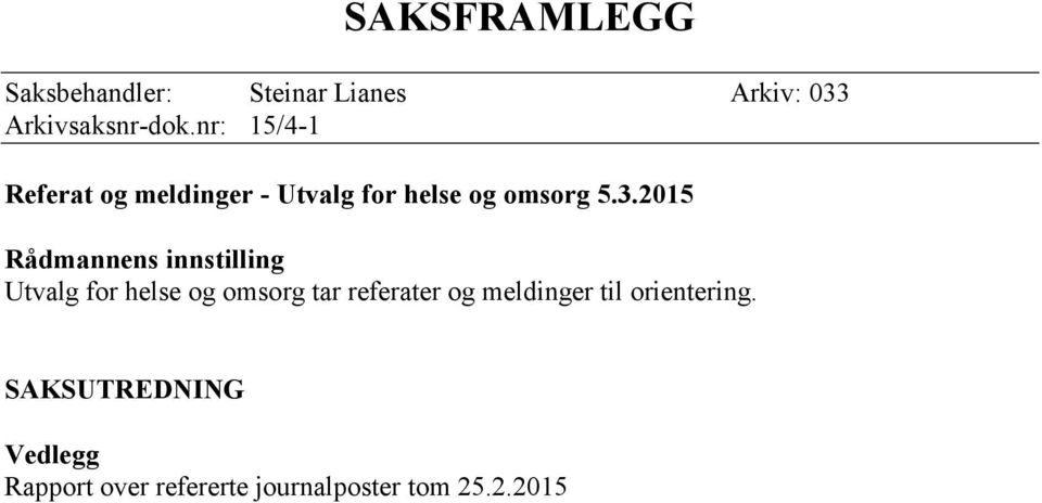 2015 Rådmannens innstilling Utvalg for helse og omsorg tar referater og