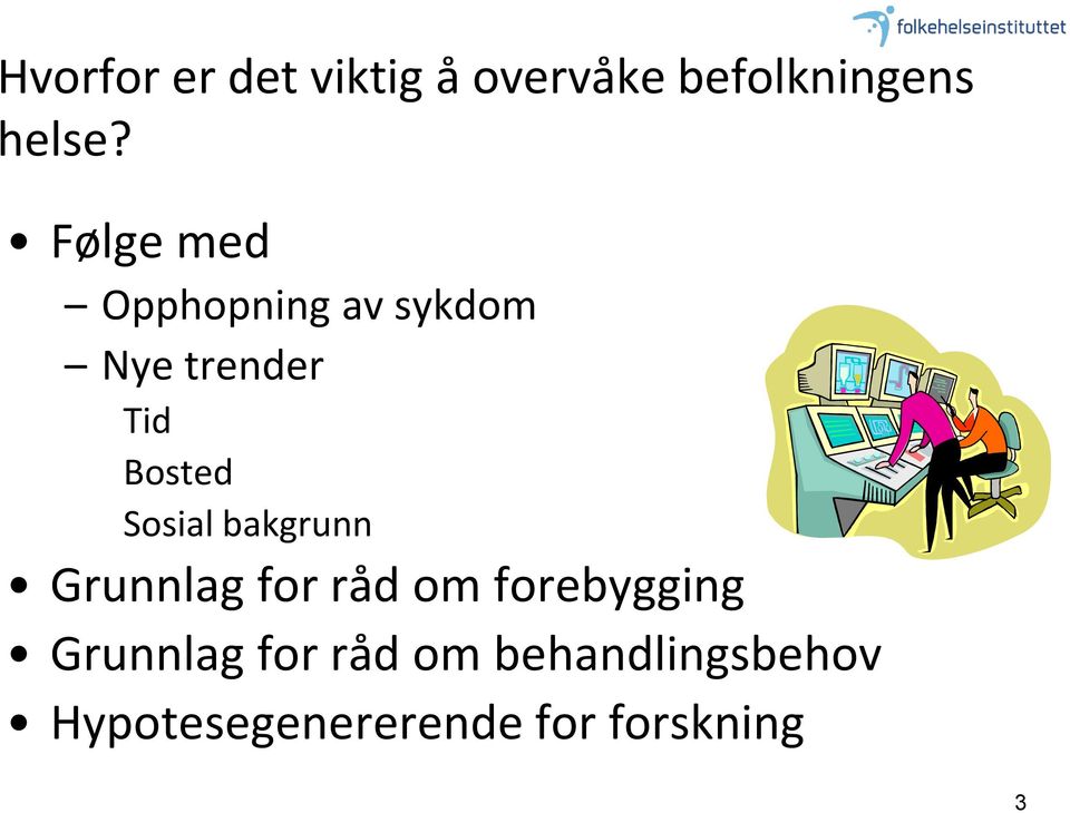 Sosial bakgrunn Grunnlag for råd om forebygging Grunnlag