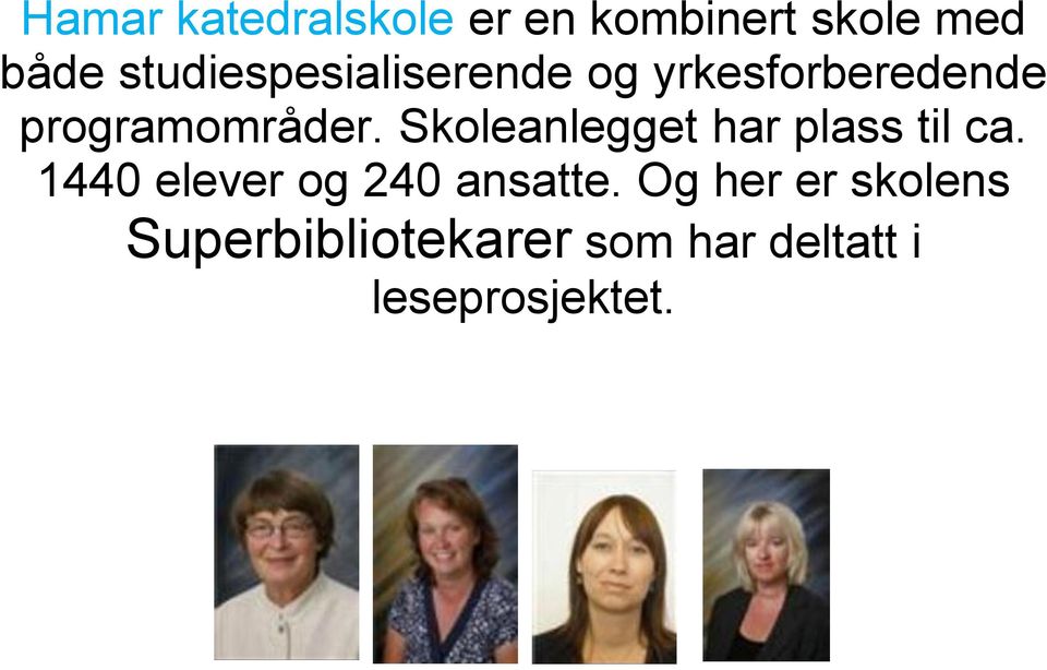 Skoleanlegget har plass til ca. 1440 elever og 240 ansatte.