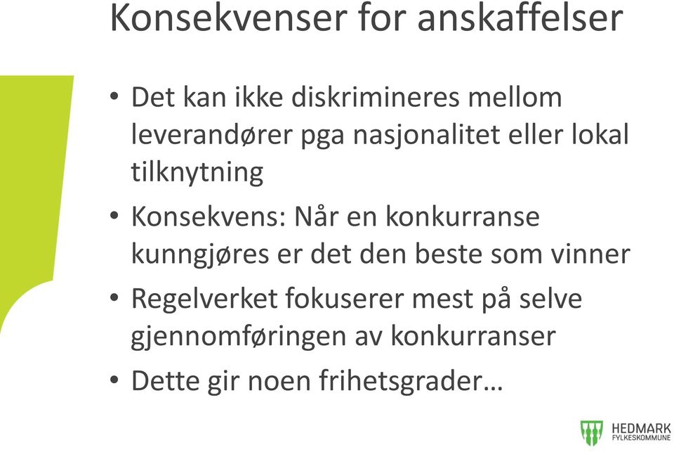 en konkurranse kunngjøres er det den beste som vinner Regelverket