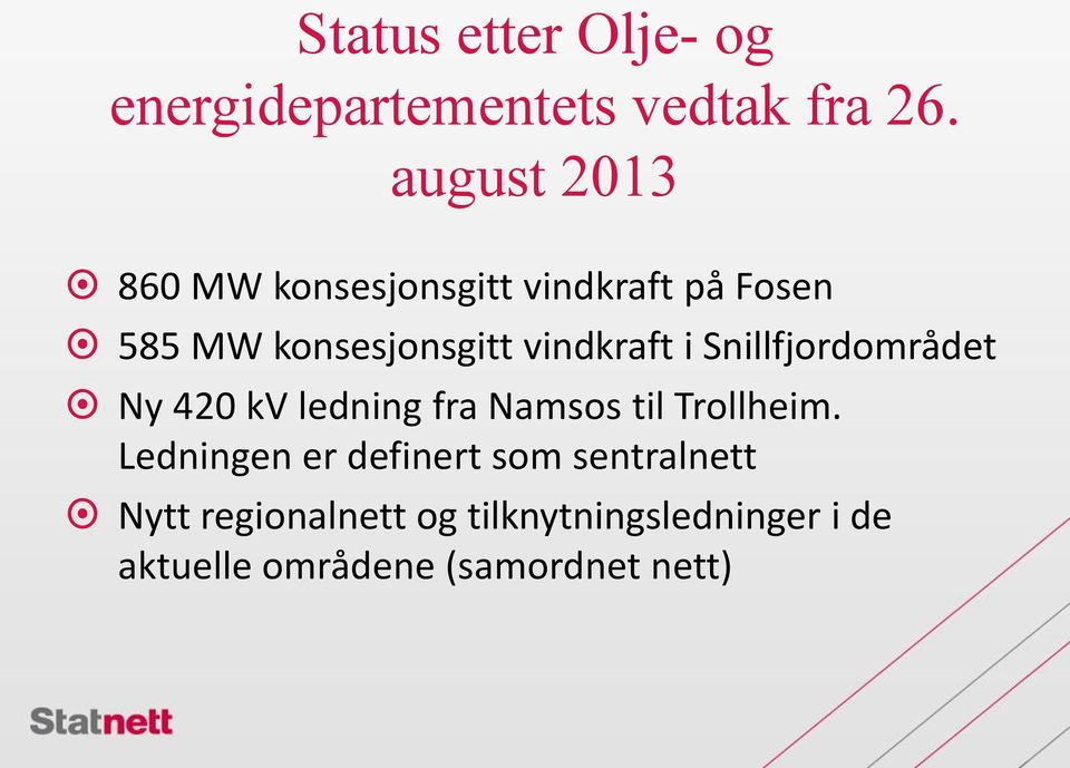 vindkraft i Snillfjordområdet Ny 420 kv ledning fra Namsos til Trollheim.