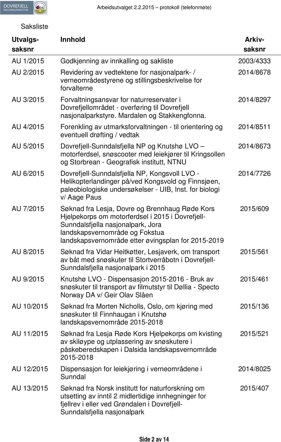 Forenkling av utmarksforvaltningen - til orientering og eventuell drøfting / vedtak AU 5/2015 Dovrefjell-Sunndalsfjella NP og Knutshø LVO motorferdsel, snøscooter med leiekjører til Kringsollen og