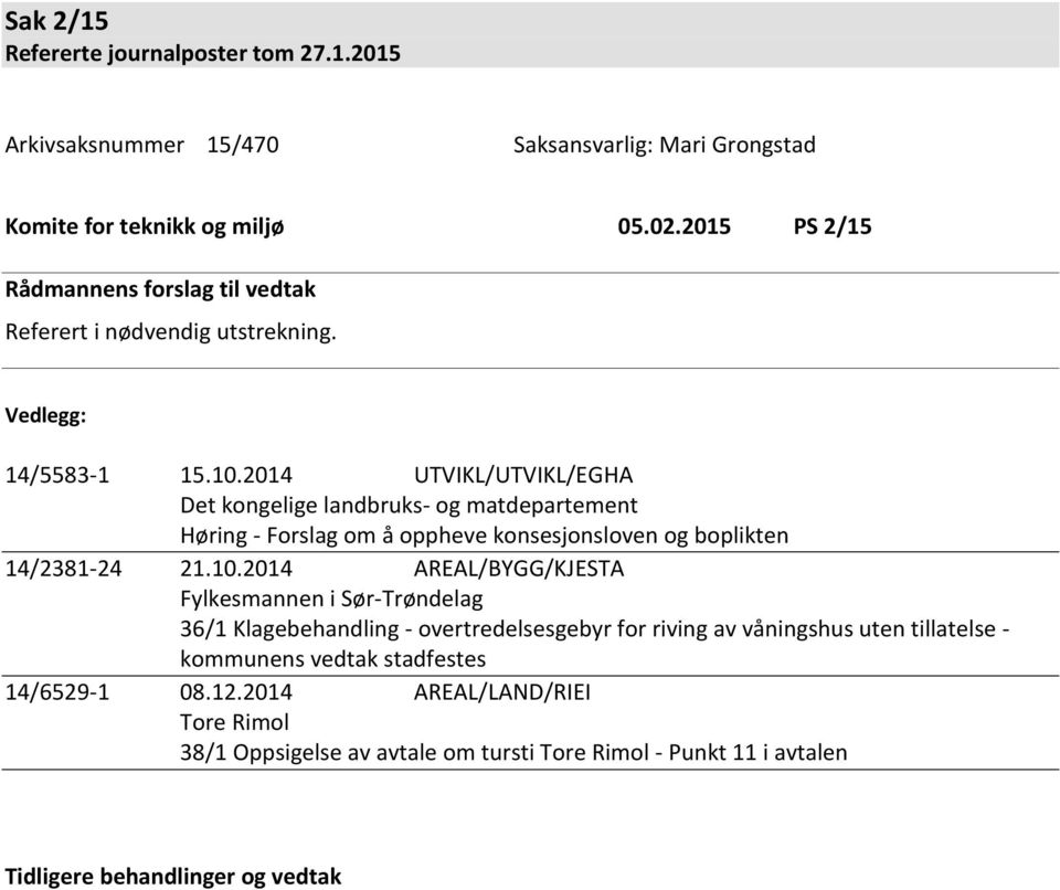 2014 UTVIKL/UTVIKL/EGHA Det kongelige landbruks- og matdepartement Høring - Forslag om å oppheve konsesjonsloven og boplikten 14/2381-24 21.10.