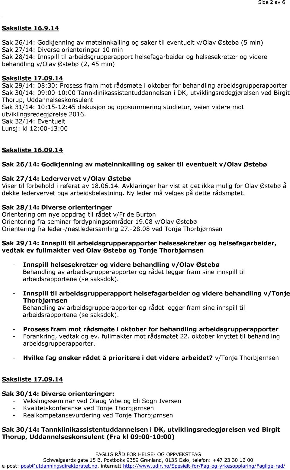 helsesekretær og videre behandling v/olav Østebø (2, 45 min) Saksliste 17.09.
