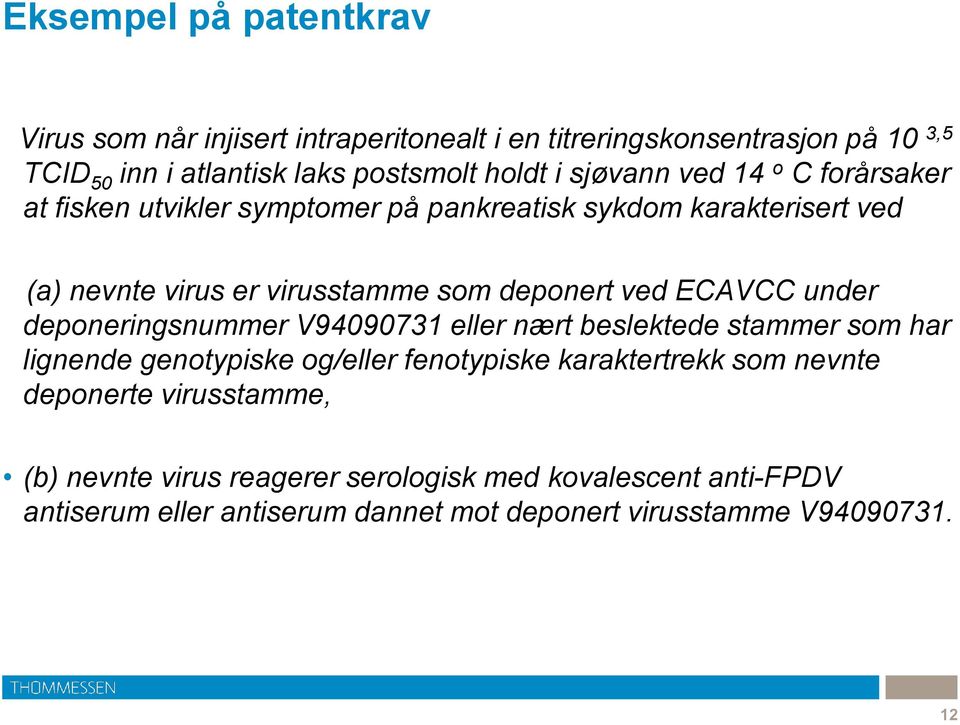 ECAVCC under deponeringsnummer V94090731 eller nært beslektede stammer som har lignende genotypiske og/eller fenotypiske karaktertrekk som nevnte