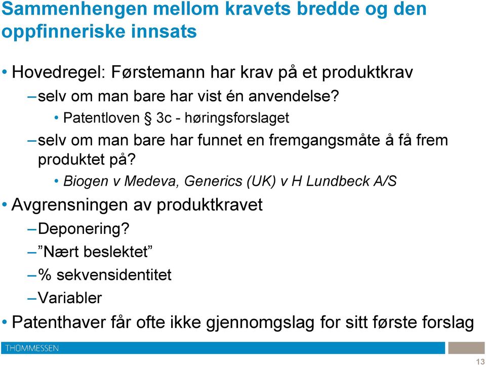 Patentloven 3c - høringsforslaget selv om man bare har funnet en fremgangsmåte å få frem produktet på?