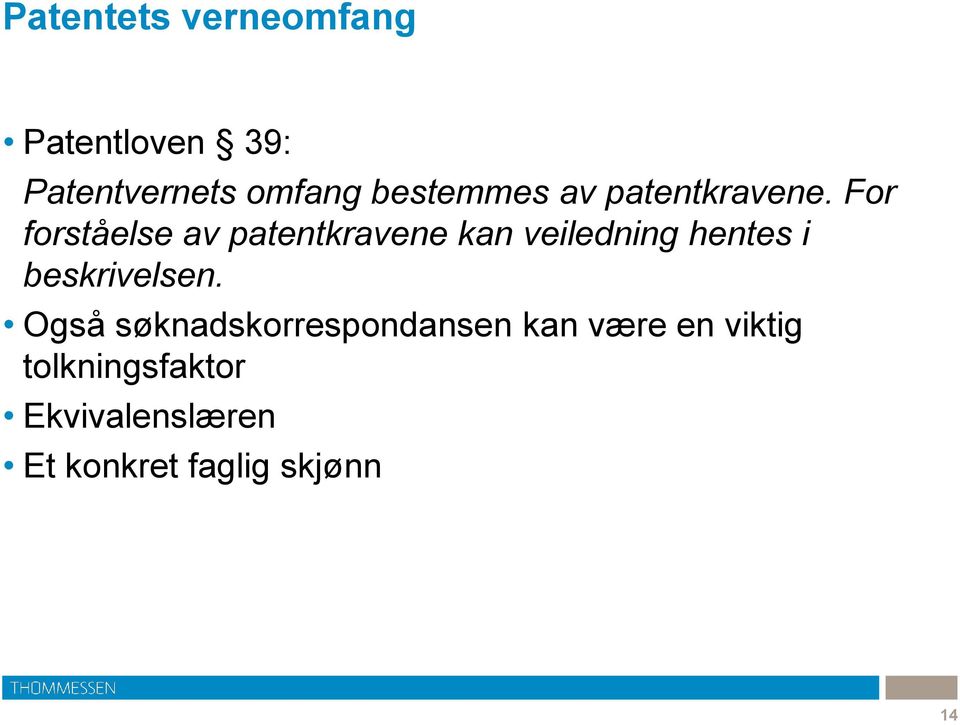 For forståelse av patentkravene kan veiledning hentes i